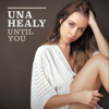 Until You - Una Healy