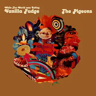 télécharger l'album The Pigeons - While The World Was Eating Vanilla Fudge
