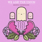 We Are The Union - Morbid Obsessions