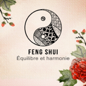 Feng Shui: Équilibre et harmonie – Musique pour le bien-être, Fond de musique pour tai-chi, Yoga, Relaxation, Sophrologie, Spa et méditation - Ensemble de Musique Zen Relaxante