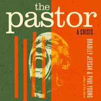 Bradley Jersak & Wm. Paul Young - The Pastor: A Crisis (Unabridged) artwork