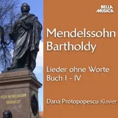 Mendelssohn: Lieder ohne Worte, Buch I-IV, Vol. 1 by Dana Protopopescu album reviews, ratings, credits