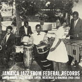 Jamaica Jazz from Federal Records (Carib Roots, Jazz, Mento, Latin, Merengue & Rhumba) [1960-1968] - Various Artists