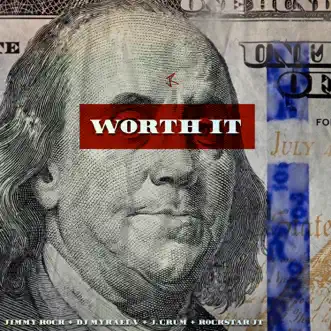 Worth It (feat. Rockstar Jt, J. Crum & DJ Mykael V) - Single by JIMMY ROCK album reviews, ratings, credits