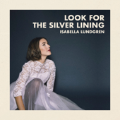 Look for the Silver Lining (feat. Carl Bagge, Niklas Fernqvist & Daniel Fredriksson) - Isabella Lundgren