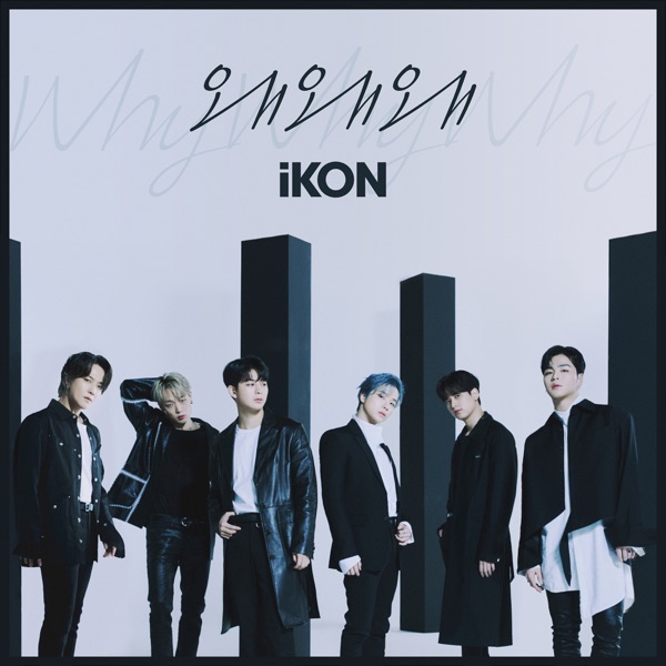 Why Why Why - Single - iKON