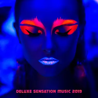 Deluxe Sensation Music 2019: Feeling Happy, Relaxing Instrumental Music, Chill Out Tunes by Sex Music Zone, Dj. Juliano BGM & DJ Chill del Mar album reviews, ratings, credits