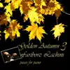 Golden Autumn 3 - Pieces for Piano album lyrics, reviews, download
