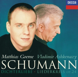 Schumann: Dichterliebe; Liederkreis, Op. 24