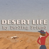 Desert Life - My Darling Friend