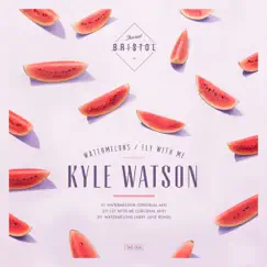 Watermelons / Fly With Me - Single by Kyle Watson album reviews, ratings, credits
