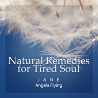 Jane - Angela Flying - Natural Remedies for Tired Soul artwork