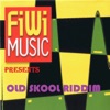 Fiwi Music Presents: Old Skool Riddim, 2005