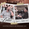 Cicatriz / Morto de Saudade Sua (Ao Vivo) [feat. Cantor Gabriel] - Single