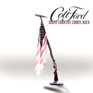 Colt Ford - When Country Comes Back - 排舞 音乐