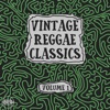Vintage Reggae Classics, Vol. 1