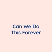 Can We Do This Forever artwork