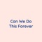 Can We Do This Forever artwork