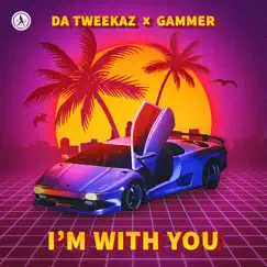 I'm with You - Single by Da Tweekaz & Gammer album reviews, ratings, credits