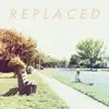 Replaced - EP album lyrics, reviews, download