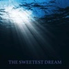 The Sweetest Dream - Single
