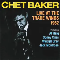 Live at the Trade Winds 1952 - Chet Baker