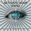 Stream & download Activate Your Mind: Focus & Concentration - Mindfulness Meditation, Brain Exercises, Boost Positive Energy