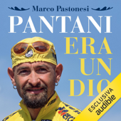 Pantani era un dio - Marco Pastonesi