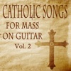 Catholic Songs for Mass on Guitar, Vol. 2