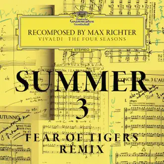 Summer 3 - Recomposed By Max Richter - Vivaldi: The Four Seasons (Fear of Tigers Remix) - Single by Max Richter, Daniel Hope, Raphael Alpermann, Konzerthaus Kammerorchester Berlin & Andre de Ridder album reviews, ratings, credits