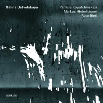 Galina Ustvolskaya by Patricia Kopatchinskaja, Markus Hinterhäuser & Reto Bieri album reviews, ratings, credits