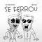 Se Ferrou - Kevinho & DENNIS lyrics