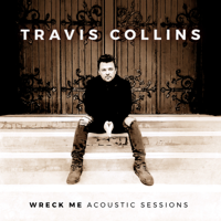 Travis Collins - Wreck Me - Acoustic Sessions artwork