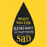 Maggy van Eijk - Remember This When You're Sad: A Book for Mad, Sad and Glad Days (from Someone Who’s Right There) (Unabridged) artwork