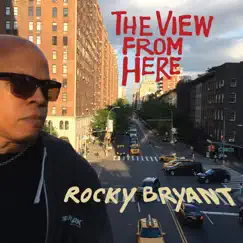 The View from Here by Rocky Bryant album reviews, ratings, credits