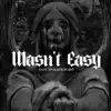 Wasn't Easy - Single album lyrics, reviews, download