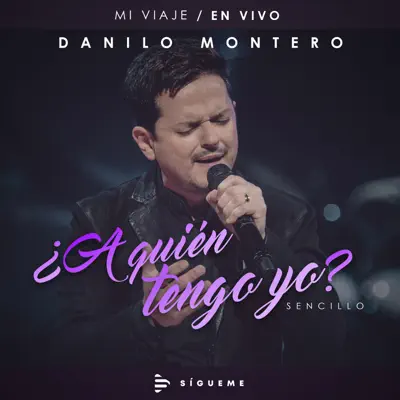 ¿A Quién Tengo Yo? En Vivo - Single - Danilo Montero