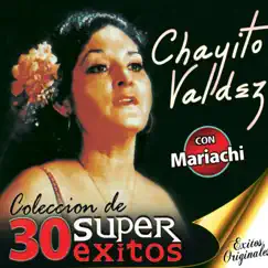 Colección de 30 Super Éxitos by Chayito Valdez album reviews, ratings, credits