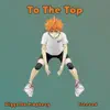 To the Top (Haikyuu rap) [feat. Freeced] - Single album lyrics, reviews, download
