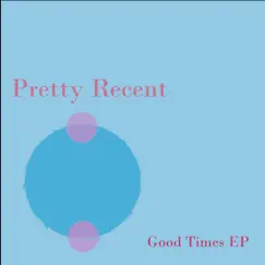 Good Times - EP by Pretty Recent album reviews, ratings, credits