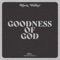 Goodness of God - Rhett Walker & Essential Worship lyrics