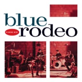 Blue Rodeo - The Ballad of the Dime Store Greaser and the Blonde Mona Lisa