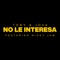 No Le Interesa (feat. Nicky Jam) artwork