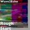 Rough Start - Wave2Echo lyrics