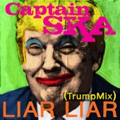 Captain Ska - Liar Liar (TrumpMix)