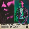 Famba - Still Call You Mine