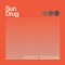 Post+Break - Sun Drug lyrics