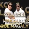 Más Dura Que Magaly (feat. Dj Lucky) - Kola Loka lyrics