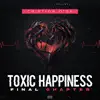 Toxic Happiness 4 Final Chapter album lyrics, reviews, download