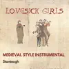 Lovesick Girls - Medieval Style Instrumental - Single album lyrics, reviews, download